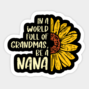 Sunflower World Full Of Grandmas Be A Nana Mothers Day Women Sticker